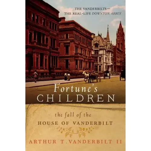 Fortune's Children: The Fall Of The House Of Vanderbilt - Paperback 1