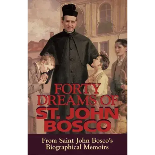 Forty Dreams Of St. John Bosco: From St. John Bosco'S Biographical Memoirs - Paperback 1