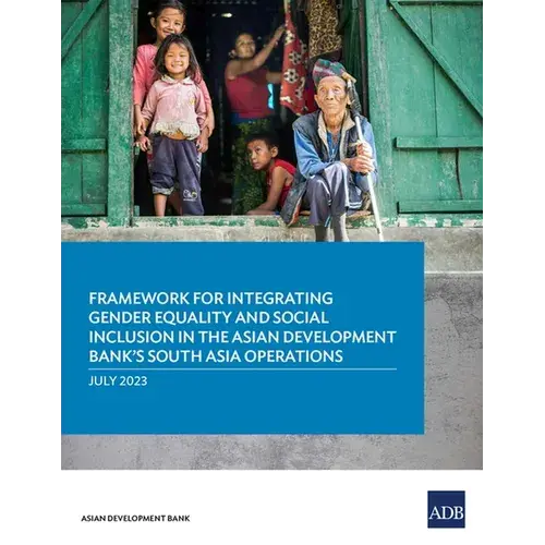Framework For Integrating Gender Equality And Social Inclusion In The Asian Development Bank's South Asia Operations - Paperback 1
