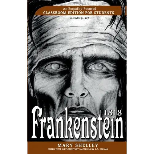 Frankenstein 1818: An Empathy-Focused Classroom Edition For Students - Paperback 1