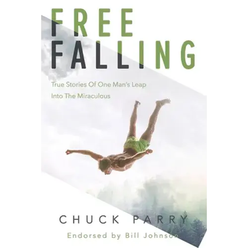 Free-Falling: True Stories Of One Man's Leap Into The Miraculous - Paperback 1