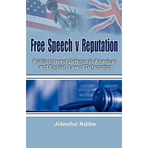 Free Speech V Reputation: Public Interest Defence In American And English Law Of Defamation - Hardcover 1