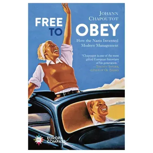 Free To Obey: How The Nazis Invented Modern Management - Paperback 1