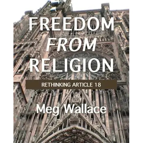 Freedom From Religion: Rethinking Article 18 - Paperback 1