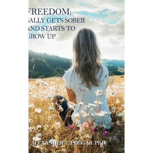 Freedom: Sally Gets Sober And Starts To Grow Up - Hardcover 1