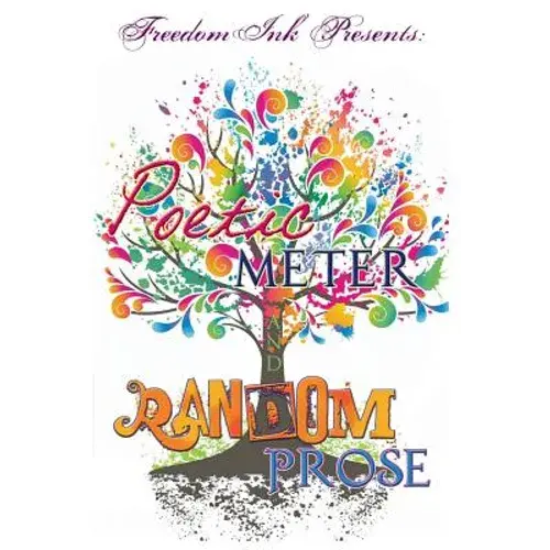 Freedomink Presents Poetic Meter & Random Prose - Hardcover 1