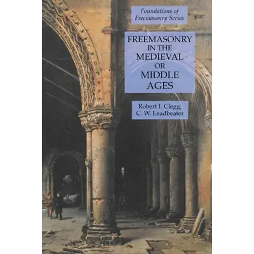 Freemasonry In The Medieval Or Middle Ages: Foundations Of Freemasonry Series - Paperback 1