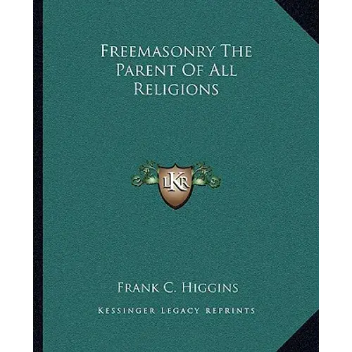 Freemasonry The Parent Of All Religions - Paperback 1