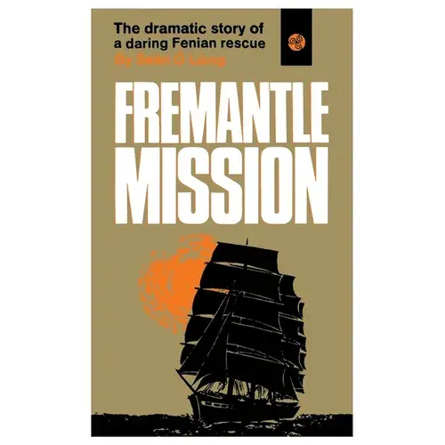 Fremantle Mission: The Dramatic Story Of A Daring Fenian Rescue - Paperback 1