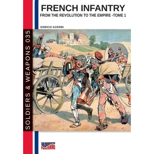 French Infantry From The Revolution To The Empire - Tome 1 - Paperback 1