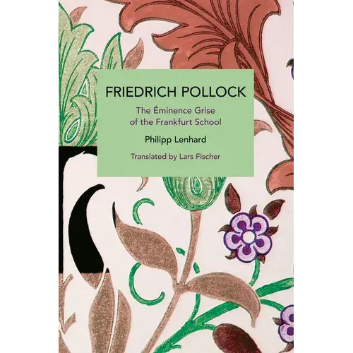 Friedrich Pollock: The Éminence Grise Of The Frankfurt School - Paperback 1