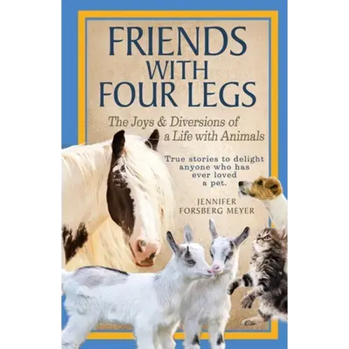 Friends With Four Legs: The Joys & Diversions Of A Life With Animals - Paperback 1