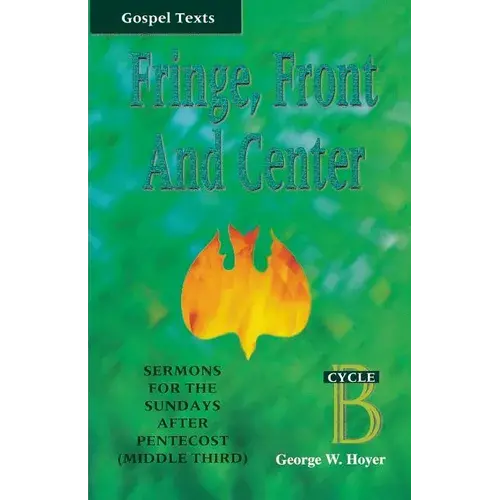 Fringe, Front And Center: Sermons For The Sundays After Pentecost (Middle Third): Cycle B, Gospel Texts - Paperback 1