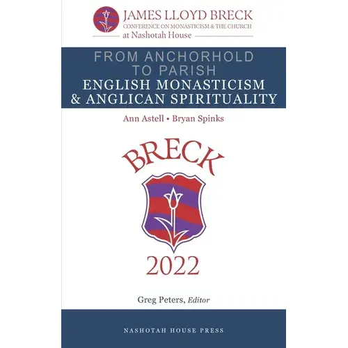 From Anchorhold To Parish: English Monasticism & Anglican Spirituality - Paperback 1