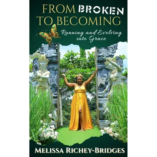 From Broken To Becoming: Running & Evolving Into Grace - Paperback 1