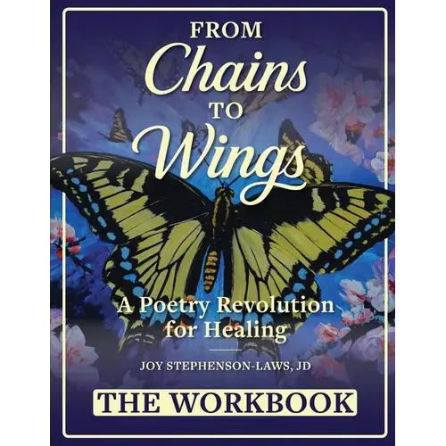 From Chains To Wings - A Poetry Revolution For Healing: The Workbook - Paperback 1
