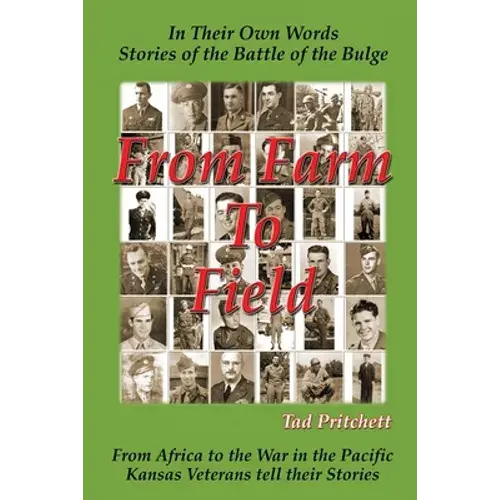 From Farm To Field: In Their Own Words, Stories Of The Battle Of The Bulge - Paperback 1