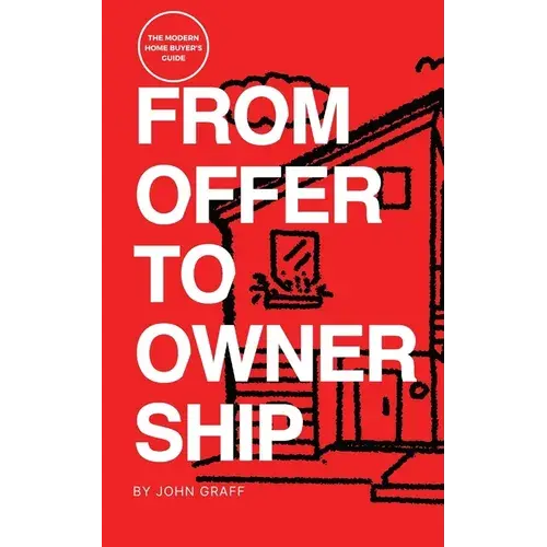 From Offer To Ownership: The Modern Home Buyer's Guide - Paperback 1