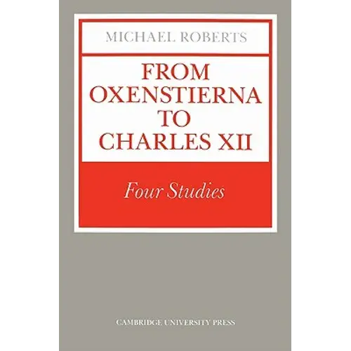 From Oxenstierna To Charles Xii: Four Studies - Paperback 1