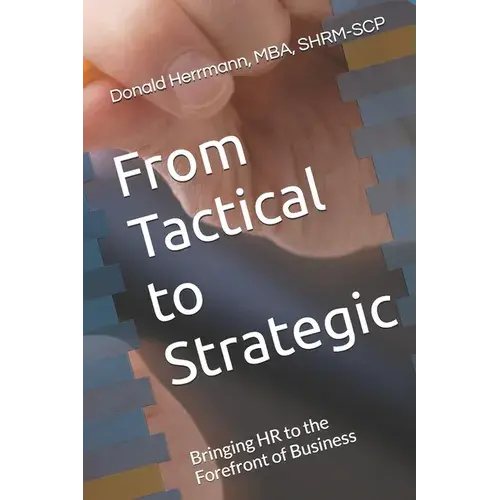 From Tactical To Strategic: Bringing Hr To The Forefront Of Business - Paperback 1
