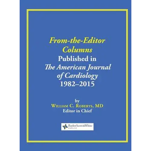 From-The-Editor Columns Published In The American Journal Of Cardiology, 1982-2015 - Hardcover 1