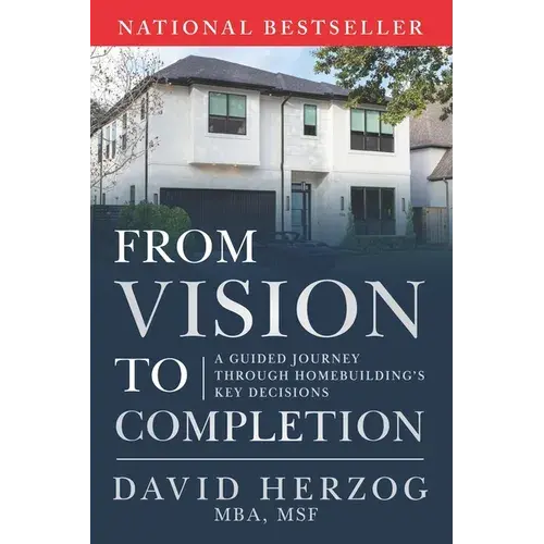 From Vision To Completion: A Guided Journey Through Homebuilding's Key Decisions - Paperback 1