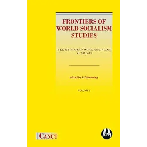 Frontiers Of World Socialism Studies- Vol.I: Yellow Book Of World Socialism - Year 2013 - Hardcover 1