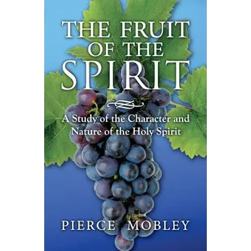 Fruit Of The Spirit A Study Of The Character And Nature Of The Holy Spirit - Paperback 1