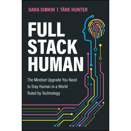 Full Stack Human: The Mindset Upgrade You Need To Stay Human In A World Ruled By Technology - Paperback 1