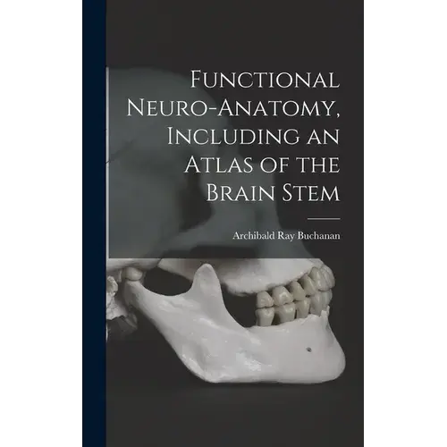 Functional Neuro-Anatomy, Including An Atlas Of The Brain Stem - Hardcover 1