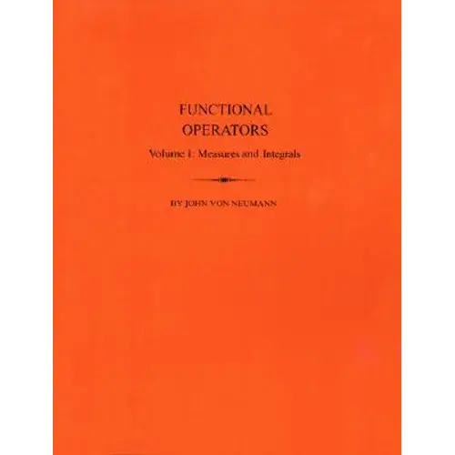 Functional Operators: Vol.I Measures And Intedrals - Paperback 1