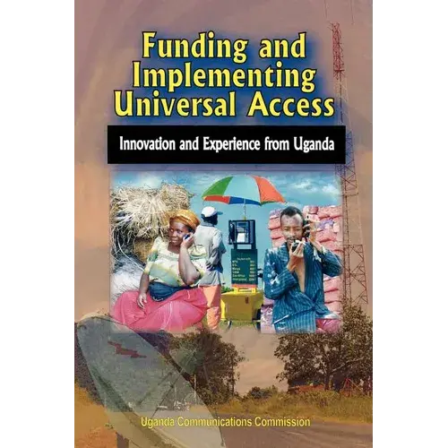 Funding And Implementing Universal Access. Innovation And Experience From Uganda - Paperback 1