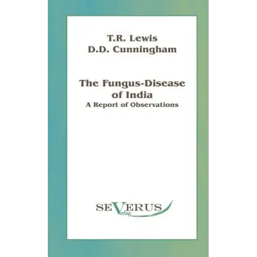 Fungus-Disease Of India: A Report Of Observations - Paperback 1