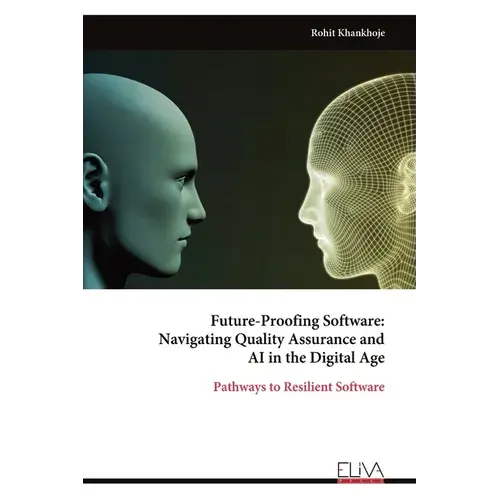 Future-Proofing Software: Navigating Quality Assurance And Ai In The Digital Age - Paperback 1