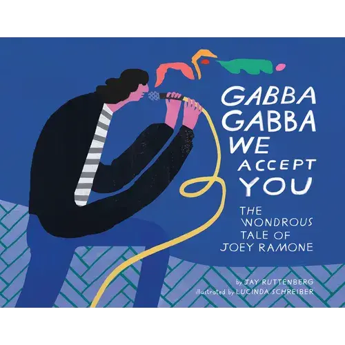 Gabba Gabba We Accept You: The Wondrous Tale Of Joey Ramone - Hardcover 1