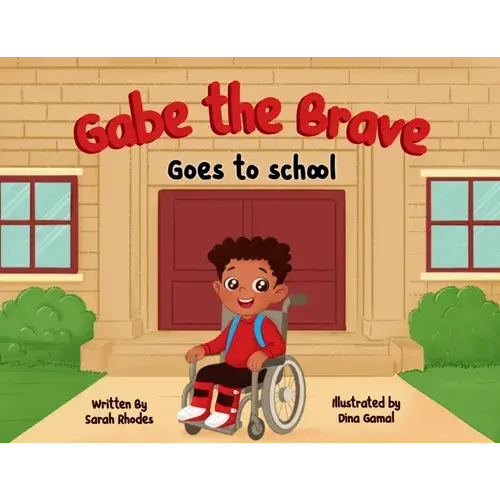 Gabe The Brave: Goes To School: Goes To School - Paperback 1