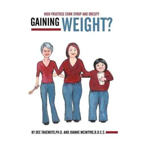 Gaining Weight?: High Fructose Corn Syrup And Obesity - Paperback 1