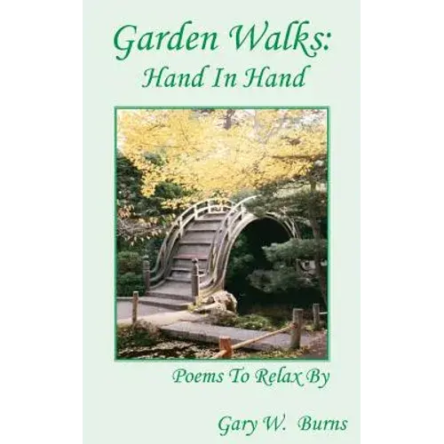 Garden Walks: Hand In Hand - Poems To Relax By - Paperback 1