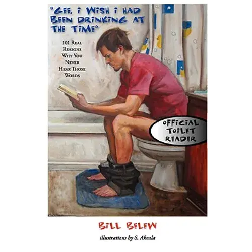 Gee, I Wish I Had Been Drinking At The Time - Paperback 1