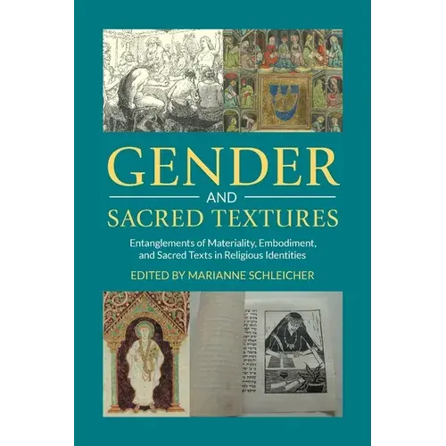 Gender And Sacred Textures: Entanglements Of Materiality, Embodiment, And Sacred Texts In Religious Identities - Paperback 1