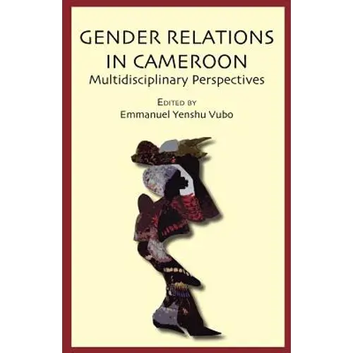 Gender Relations In Cameroon. Multidisciplinary Perspectives - Paperback 1