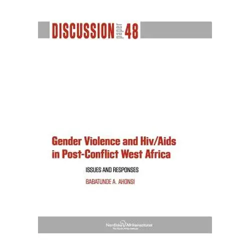 Gender Violence And Hiv/Aids In Post-Conflict West Africa: Issues And Responses - Paperback 1