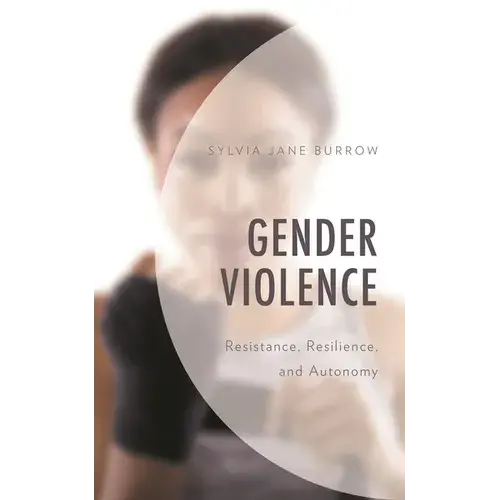 Gender Violence: Resistance, Resilience, And Autonomy - Paperback 1