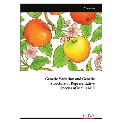Genetic Variation And Genetic Structure Of Representative Species Of Malus Mill - Paperback 1
