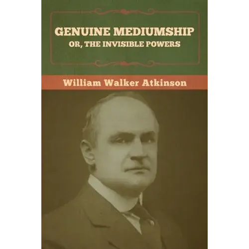 Genuine Mediumship; Or, The Invisible Powers - Paperback 1