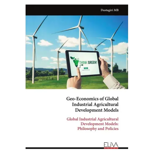 Geo-Economics Of Global Industrial Agricultural Development Models - Paperback 1