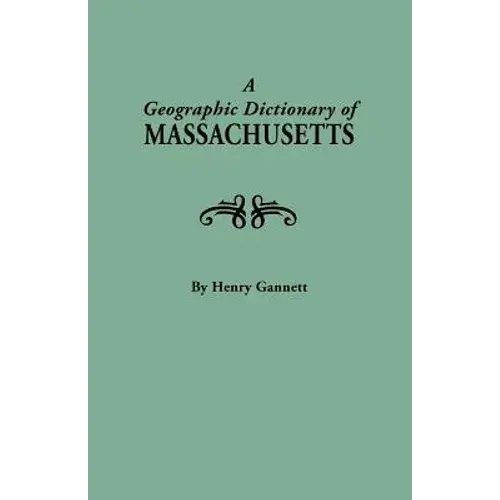 Geographic Dictionary Of Massaschusetts. U.S. Geological Survey, Bulletin No. 116 - Paperback 1