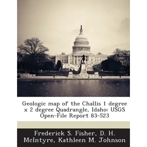 Geologic Map Of The Challis 1 Degree X 2 Degree Quadrangle, Idaho: Usgs Open-File Report 83-523 - Paperback 1