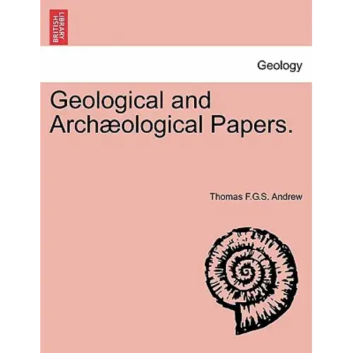 Geological And Arch Ological Papers. - Paperback 1