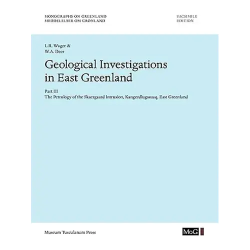 Geological Investigations In East Greenland, Part Iii - The Petrology Of The Skaergaard Intrusion, Kangerdlusgssuaq, East Greenland - Paperback 1